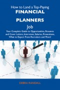 How to Land a Top-Paying Financial planners Job: Your Complete Guide to Opportunities, Resumes and Cover Letters, Interviews, Salaries, Promotions, What to Expect From Recruiters and More