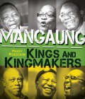 Mangaung: Kings and Kingmakers