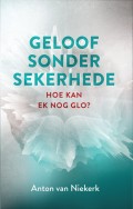 Geloof sonder sekerhede