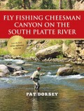 Fly Fishing Cheesman Canyon on the South Platte River