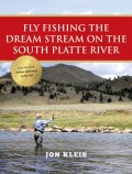 Fly Fishing the Dream Stream on the South Platte River