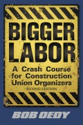 Bigger Labor: A Crash Course for Construction Union Organizers