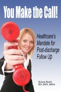You Make the Call - Healthcare's Mandate for Post-discharge Follow Up