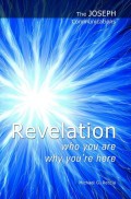 The Joseph Communications: Revelation. Who you are; Why you're here.