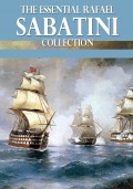 The Essential Rafael Sabatini Collection