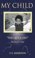 My Child "The Quick Fix?"