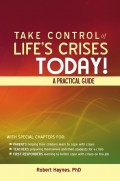 Take Control of Life's Crises Today! A Practical Guide