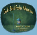 God's Bird Feeder Adventure