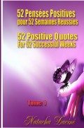 52 Positive Quotes for  52 Successful Weeks / 52 PensÃ©es Positives pour  52 Semaines RÃ©ussies