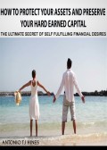 How to Protect Your Assets and Preserve Your Hard Earned Capital
