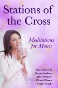 Stations of the Cross Meditations for Moms