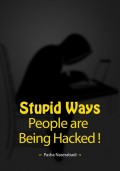 Stupid Ways People are Being Hacked!