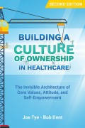 Building a Culture of Ownership in Healthcare, Second Edition