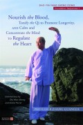 Nourish the Blood, Tonify the Qi to Promote Longevity, and Calm and Concentrate the Mind to Regulate the Heart
