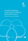 Guide to Developing Good Practice in Childhood Bereavement Services