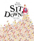 Tom Brown, Sit Down!