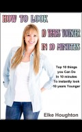 How To Look 10 Years Younger in 10 Minutes