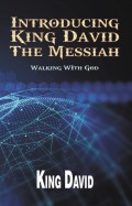 Introducing King David The Messiah:  Walking WIth God