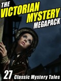 The Victorian Mystery Megapack: 27 Classic Mystery Tales