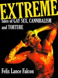 Extreme Tales of Gay Sex, Cannibalism, and Torture