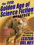 The Fifth Golden Age of Science Fiction MEGAPACK ®: Lester del Rey