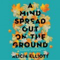 A Mind Spread out on the Ground (Unabridged)