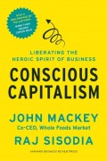Conscious Capitalism, With a New Preface by the Authors