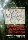 Przemiany polityczne w Kongu. Od kolonii po współczesne państwo (1885–2020)