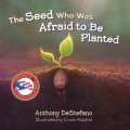 The Seed Who Was Afraid to Be Planted (Unabridged)