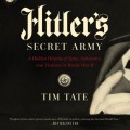 Hitler's Secret Army - A Hidden History of Spies, Saboteurs, and Traitors in World War II (Unabridged)