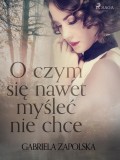 O czym się nawet myśleć nie chce