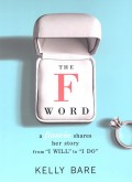 The F Word: A Fiancee Shares Her Story, From "I Will" To "I Do"