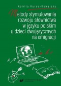 Metody stymulowania rozwoju słownictwa w języku polskim u dzieci dwujęzycznych na emigracji