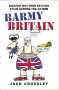 Barmy Britain - Bizarre and True Stories From Across the Nation