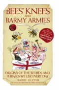 Bees Knees and Barmy Armies - Origins of the Words and Phrases we Use Every Day
