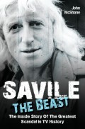Savile - The Beast: The Inside Story of the Greatest Scandal in TV History