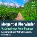 Morgentief Überwinden: Wachmachende Atem-Übungen gegen morgendliche Antriebslosigkeit, Depression