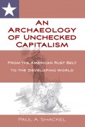 An Archaeology of Unchecked Capitalism
