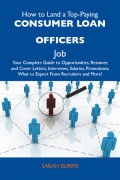 How to Land a Top-Paying Consumer loan officers Job: Your Complete Guide to Opportunities, Resumes and Cover Letters, Interviews, Salaries, Promotions, What to Expect From Recruiters and More