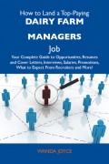 How to Land a Top-Paying Dairy farm managers Job: Your Complete Guide to Opportunities, Resumes and Cover Letters, Interviews, Salaries, Promotions, What to Expect From Recruiters and More