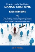 How to Land a Top-Paying Dance costume designers Job: Your Complete Guide to Opportunities, Resumes and Cover Letters, Interviews, Salaries, Promotions, What to Expect From Recruiters and More