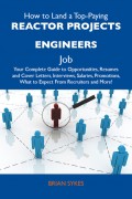 How to Land a Top-Paying Reactor projects engineers Job: Your Complete Guide to Opportunities, Resumes and Cover Letters, Interviews, Salaries, Promotions, What to Expect From Recruiters and More