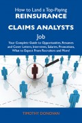 How to Land a Top-Paying Reinsurance claims analysts Job: Your Complete Guide to Opportunities, Resumes and Cover Letters, Interviews, Salaries, Promotions, What to Expect From Recruiters and More