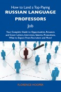 How to Land a Top-Paying Russian language professors Job: Your Complete Guide to Opportunities, Resumes and Cover Letters, Interviews, Salaries, Promotions, What to Expect From Recruiters and More