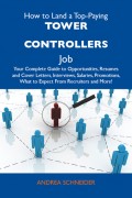 How to Land a Top-Paying Tower controllers Job: Your Complete Guide to Opportunities, Resumes and Cover Letters, Interviews, Salaries, Promotions, What to Expect From Recruiters and More