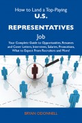 How to Land a Top-Paying U.S. Representatives Job: Your Complete Guide to Opportunities, Resumes and Cover Letters, Interviews, Salaries, Promotions, What to Expect From Recruiters and More