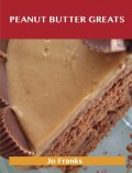 Peanut Butter Greats: Delicious Peanut Butter Recipes, The Top 85 Peanut Butter Recipes