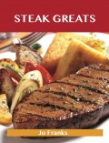 Steak Greats: Delicious Steak Recipes, The Top 100 Steak Recipes