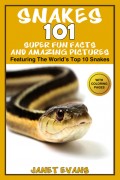 Snakes: 101 Super Fun Facts And Amazing Pictures (Featuring The World's Top 10 Snakes With Coloring Pages)