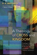 A Theology of Cross and Kingdom